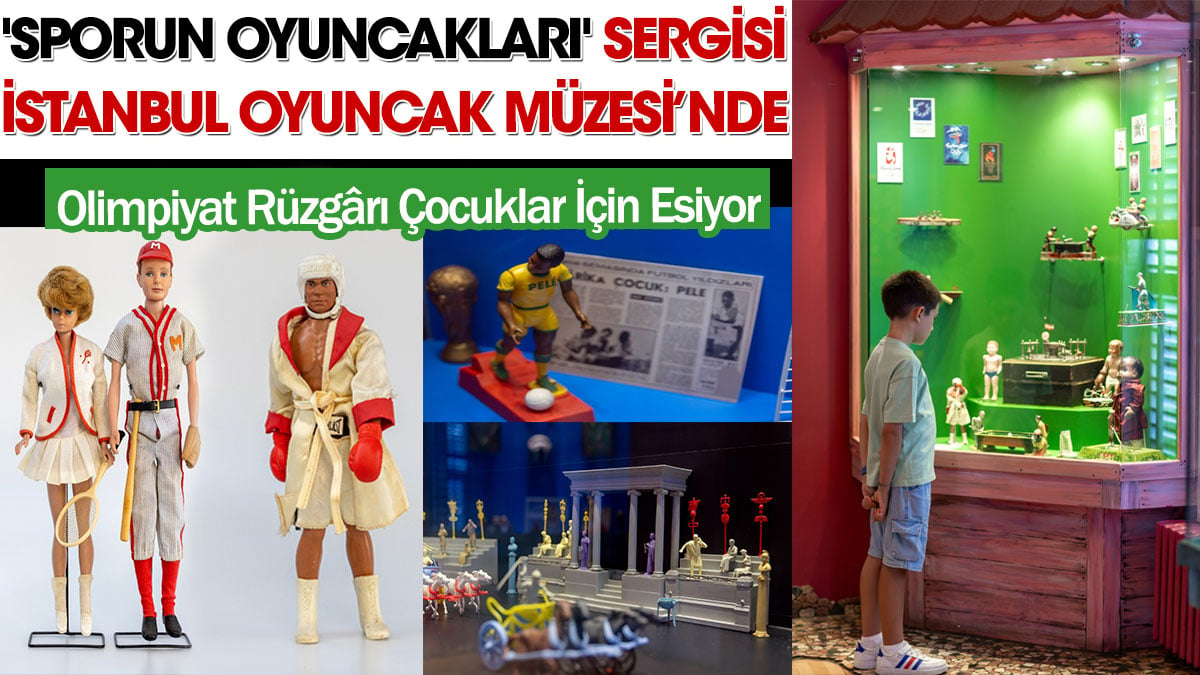 Olimpiyat Rüzgârı Çocuklar İçin Esiyor. ‘Sporun Oyuncakları’ Sergisi İstanbul Oyuncak Müzesi’nde